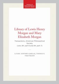Book Cover for The Library of Lewis Henry Morgan by Thomas R Trautmann, Karl Sanford Kabelac