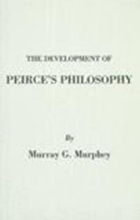 Book Cover for Development of Peirce's Philosophy by Murray G Murphey
