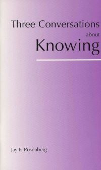 Book Cover for Three Conversations About Knowing by Jay F Rosenberg