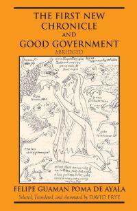 Book Cover for The First New Chronicle and Good Government, Abridged by Felipe Guamán Poma de Ayala, David L Frye