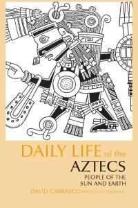 Book Cover for Daily Life of the Aztecs by Davíd Carrasco, Scott Sessions