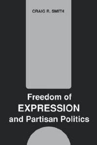 Book Cover for Freedom of Expression and Partisan Politics by Craig R Smith