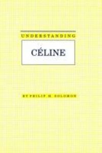 Book Cover for Understanding Céline by Philip H Solomon