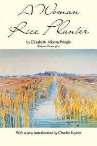 Book Cover for A Woman Rice Planter by Elizabeth W Allston Pringle, Charles W Joyner