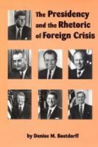 Book Cover for The Presidency and the Rhetoric of Foreign Crisis by Denise M Bostdorff
