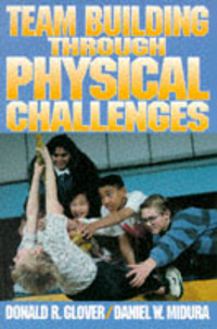 Book Cover for Team Building Through Physical Challenges by Donald R Glover, Daniel W Midura