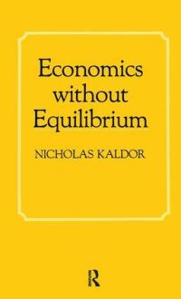 Book Cover for Economics Without Equilibrium by Nicholas Kaldor