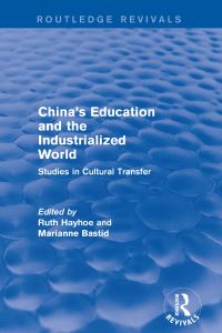 Book Cover for China's Education and the Industrialized World by Ruth Hayhoe, Marianne Bastid