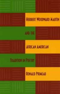 Book Cover for Herbert Woodward Martin and the African American Tradition in Poetry by Ronald Primeau