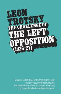 Book Cover for The Challenge of the Left Opposition (1926-27) by Leon Trotsky