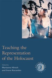 Book Cover for Teaching the Representation of the Holocaust by Marianne Hirsch
