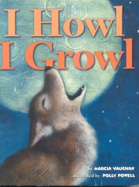 Book Cover for I Howl, I Growl by Marcia K Vaughan, Polly Powell