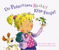 Book Cover for Do Princesses Really Kiss Frogs? by Carmela LaVigna Coyle, Mike Gordon, Carl Gordon