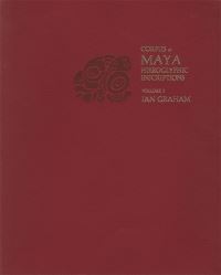 Book Cover for Corpus of Maya Hieroglyphic Inscriptions by Ian Graham, Peter Mathews, Eric Von Euw, David Stuart, Oswaldo Fernando Chinchilla Mazariegos, Barbara W Fash, Peabody Museum of Archaeology and Ethnology