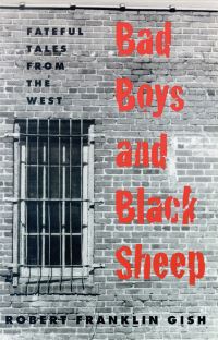 Book Cover for Bad Boys and Black Sheep by Robert Gish