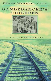 Book Cover for Gandydancer's Children by Frank Wendell Call