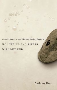 Book Cover for Genesis, Structure, and Meaning in Gary Snyder's Mountains and Rivers Without End by Anthony Hunt