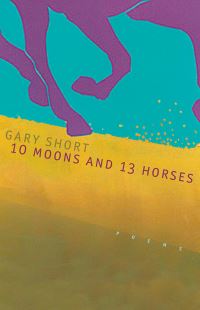 Book Cover for 10 Moons and 13 Horses by Gary Short