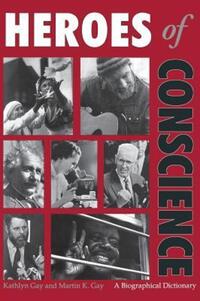Book Cover for Heroes of Conscience by Kathlyn Gay, Martin Gay