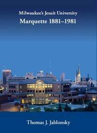Book Cover for Milwaukee's Jesuit University by Thomas J Jablonsky
