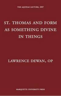 Book Cover for St. Thomas and Form as Something Divine in Things by Lawrence Dewan