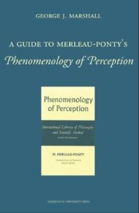 Book Cover for A Guide to Merleau-Ponty's Phenomenology of Perception by George J Marshall