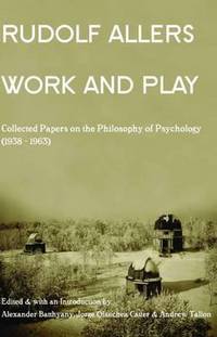 Book Cover for Work and Play by Rudolf Allers, Alexander Batthyany, Jorge Olaechea Catter, Andrew Tallon