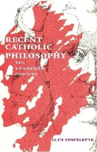 Book Cover for Recent Catholic Philosophy by Alan Roy Vincelette