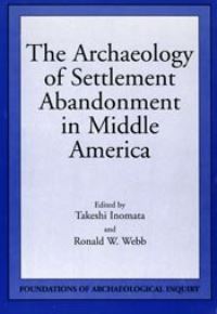 Book Cover for Archaeology of Settlement Abandonment of Middle America by Takeshi Inomata, Ronald Webb