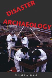 Book Cover for Disaster Archaeology by Richard A Gould