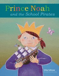 Book Cover for Prince Noah and the School Pirates by Silke Schnee