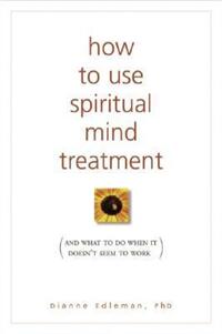 Book Cover for How to Use Spiritual Mind Treatment by Dianne Edleman