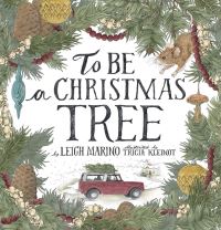 Book Cover for To Be A Christmas Tree by Leigh Marino