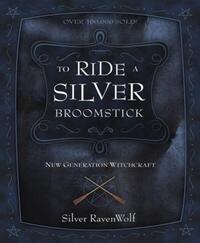 Book Cover for To Ride a Silver Broomstick by Silver RavenWolf