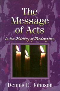 Book Cover for The Message of Acts in the History of Redemption by Dennis E Johnson