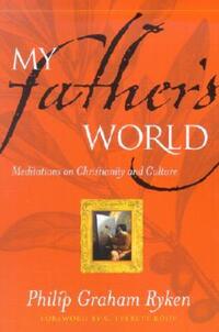 Book Cover for My Father's World by Philip Graham Ryken
