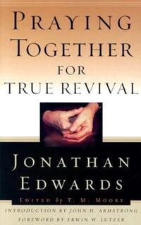 Book Cover for Praying Together for True Revival by Jonathan Edwards, T M Moore