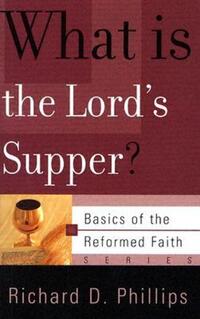 Book Cover for What Is the Lord's Supper? by Richard D Phillips