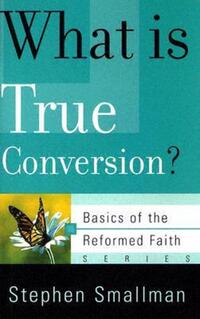 Book Cover for What Is True Conversion? by Stephen Smallman