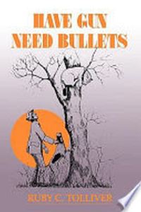Book Cover for Have Gun Need Bullets by Ruby C Tolliver