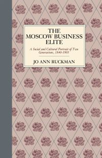 Book Cover for The Moscow Business Elite by Jo Ann Ruckman