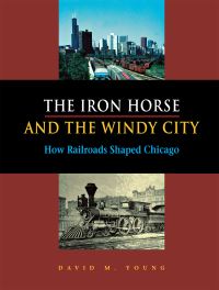Book Cover for The Iron Horse and the Windy City by David Young
