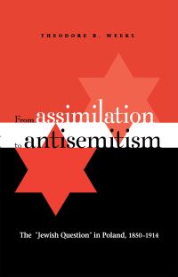 Book Cover for From Assimilation to Antisemitism by Theodore R Weeks