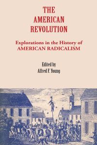 Book Cover for The American Revolution by Alfred F Young