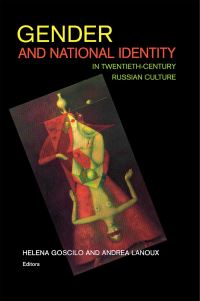 Book Cover for Gender and National Identity in Twentieth-Century Russian Culture by Helena Goscilo, Andrea Lanoux