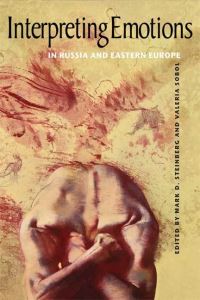 Book Cover for Interpreting Emotions in Russia and Eastern Europe by Mark D Steinberg, Valeria Sobol