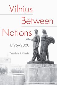 Book Cover for Vilnius Between Nations, 1795-2000 by Theodore R Weeks