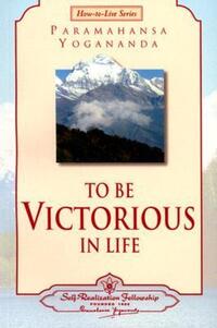 Book Cover for To Be Victorious in Life by Yogananda