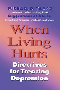 Book Cover for When Living Hurts by Michael D Yapko