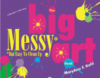 Book Cover for The Big Messy Art Book by MaryAnn F Kohl